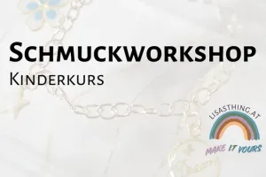 Kinder-Schmuckworkshop in Wien und Neusiedl am See